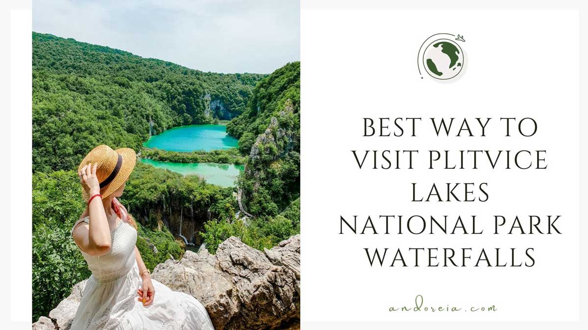 best way to visit plitvice lakes national park waterfalls