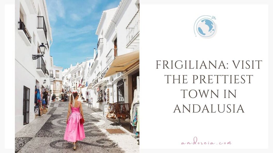 Frigiliana Spain: visit the prettiest town in Andalusia