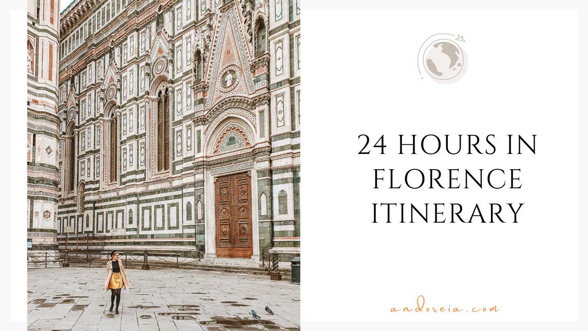 24 Hours in Florence: The Perfect One Day Itinerary